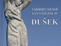 Šedivý, Václav: Táborský sochař Jan Vítězslav Dušek. OSSIS, Tábor 2016.